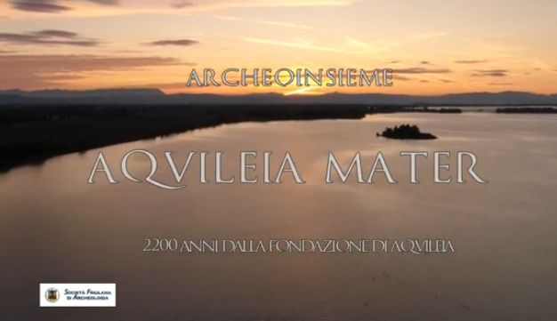 AQUILEIA MATER – 2200 anni dalla fondazione di Aquileia.